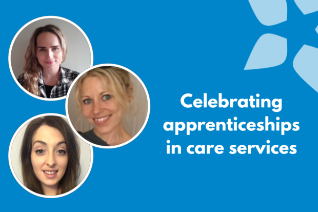 Rachel, Laura and Lisa. Text reads: "Celebrating apprenticeships in care services."