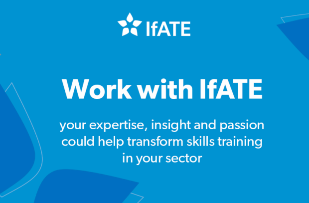 A graphic that says work with IfATE, your expertise, insight and passion could help transform skills training in your sector